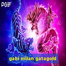 gabi milan gatagold